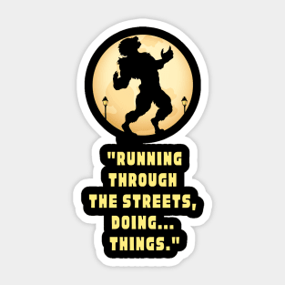 Running Through The Streets ...Doing Things Sticker